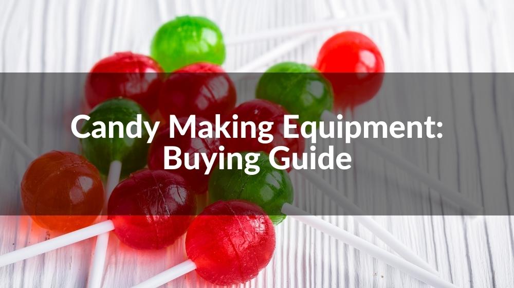 Small Scale Candy Making Equipment: The Ultimate FAQ Guide - SaintyCo
